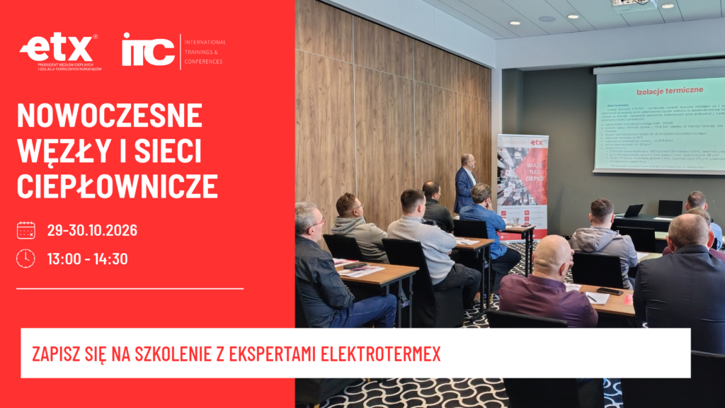 „Nowoczesne sieci i węzły cieplne” – zapisz się na szkolenie z ekspertami Elektrotermex